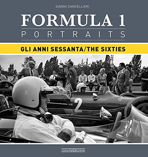 Formula 1 Portraits: Gli Anni Sessanta/The Sixties (Grandi corse su strada e rallies) von Giorgio NADA Editore