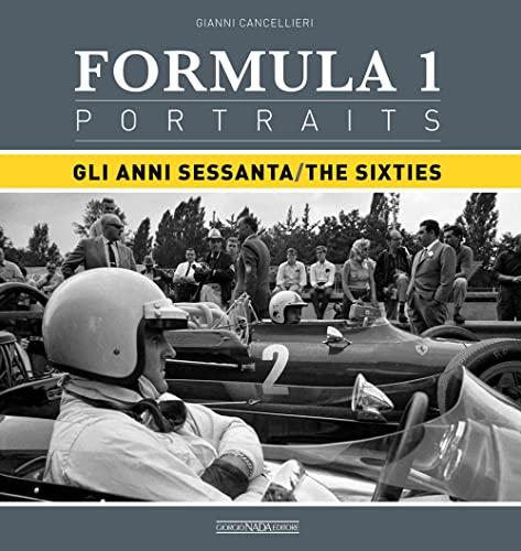 Formula 1 Portraits: Gli Anni Sessanta/The Sixties (Grandi corse su strada e rallies) von Giorgio NADA Editore