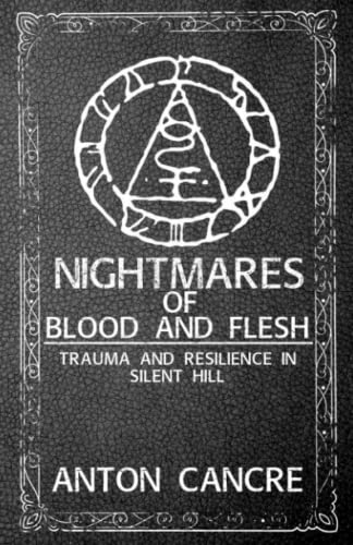Nightmares of Blood and Flesh: Trauma and Resilience in Silent Hill von Dragon's Roost Press