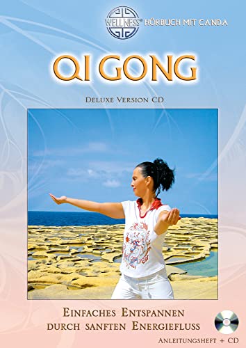 Qi Gong (Deluxe Version CD): Einfaches Entspannen durch sanften Energiefluss (Hörbuch mit Canda) (Deluxe Version CD: Großformatiges Anleitungsheft mit CD (Hörbuch))