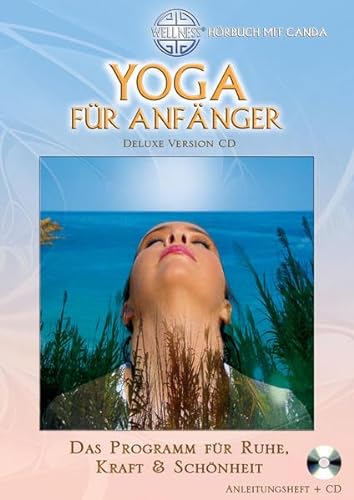 Yoga für Anfänger (Deluxe Version CD): Das Programm für Ruhe, Kraft & Schönheit - Hörbuch mit Canda (Deluxe Version CD: Großformatiges Anleitungsheft mit CD (Hörbuch))