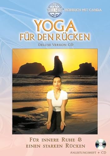 Yoga für den Rücken (Deluxe Version CD): Für innere Ruhe & einen starken Rücken - Hörbuch mit Canda (Deluxe Version CD: Großformatiges Anleitungsheft mit CD (Hörbuch))