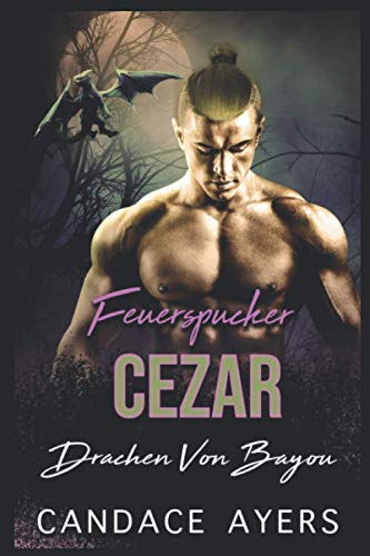 Feuerspucker Cezar (Drachen Von Bayou, Band 2)