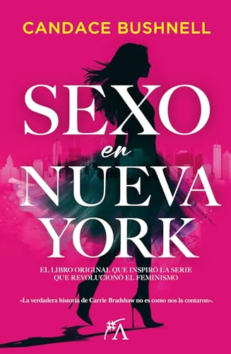 Sexo en Nueva York: La obra original que inspiró la serie que revolucionó el feminismo (Narrativa actual) von Almuzara