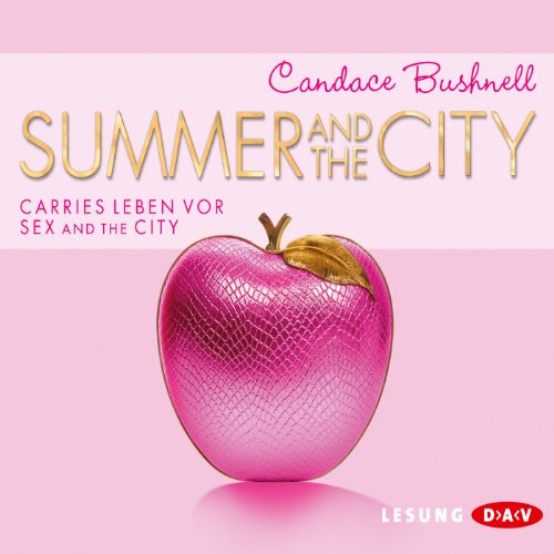 Summer and the City: Carries Leben vor Sex and the City (4 CDs) von Der Audio Verlag /KNO VA
