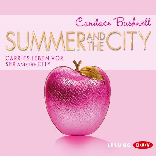 Summer and the City: Carries Leben vor Sex and the City (4 CDs) von Audible Studios on Brilliance
