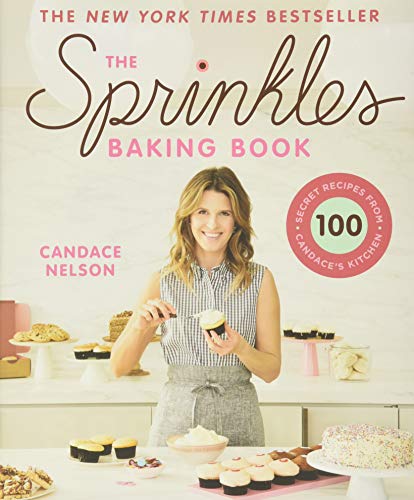 The Sprinkles Baking Book: 100 Secret Recipes from Candace's Kitchen von Grand Central Life & Style