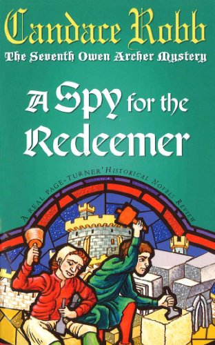 A Spy For The Redeemer: (The Owen Archer Mysteries: book VII): a captivating Medieval mystery you won’t be able to put down…