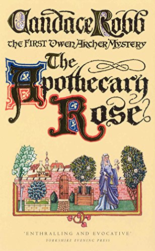 The Apothecary Rose: (The Owen Archer Mysteries: book I): a captivating and enthralling medieval murder mystery set in York – a real page-turner!