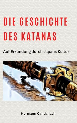 Die Geschichte des Katanas: Auf Erkundung durch Japans Kultur Die Geschichte des Katanas: Auf Erkundung durch Japans Kultur