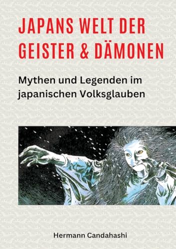 Japans Welt der Geister und Dämonen: Mythen und Legenden im japanischen Volksglauben (Exkursionen durch Japans Kultur) von tredition