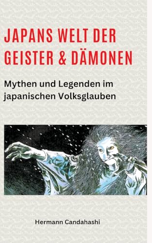 Japans Welt der Geister und Dämonen: Mythen und Legenden im japanischen Volksglauben (Exkursionen durch Japans Kultur) von tredition