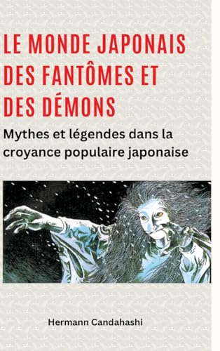 Le monde japonais des fantômes et des démons: Mythes et légendes dans la croyance populaire japonaise Le monde japonais des fantômes et des démons: Mythes et légendes dans la croyance populaire japonaise von tredition