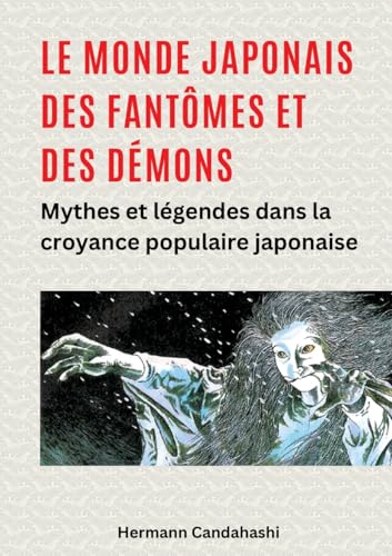 Le monde japonais des fantômes et des démons: Mythes et légendes dans la croyance populaire japonaise Le monde japonais des fantômes et des démons: Mythes et légendes dans la croyance populaire japonaise von tredition