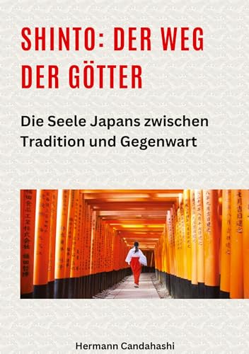 Shinto: Der Weg der Götter II: Die Seele Japans zwischen Tradition und Gegenwart (Exkursionen durch Japans Kultur) von tredition