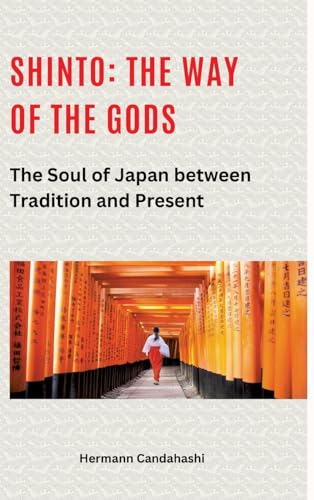 Shinto: The Way of the Gods II: The Soul of Japan between Tradition and Present Shinto: The Way of the Gods II: The Soul of Japan between Tradition and Present von tredition