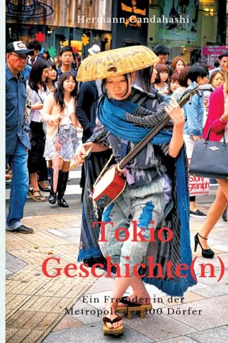 TOKIO GESCHICHTE(N): Als Fremder in der Metropole der 100 Dörfer von tredition