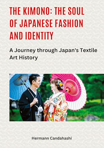 The Kimono: The Soul of Japanese Fashion and Identity: A Journey through Japan's Textile Art History The Kimono: The Soul of Japanese Fashion and Identity: A Journey through Japan's Textile Art History von tredition