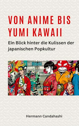 Von Anime bis Yumi Kawaii: Ein Blick hinter die Kulissen der japanischen Popkultur (Exkursionen durch Japans Kultur) von tredition