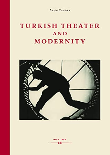Theatre and Modernity: From the Ottoman Empire to the Turkish Republic (Ottomania) von Hollitzer Wissenschaftsv.
