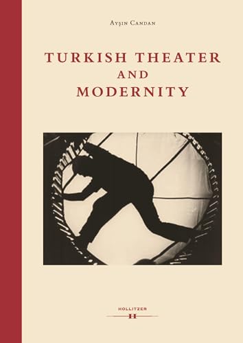 Theatre and Modernity: From the Ottoman Empire to the Turkish Republic (Ottomania)