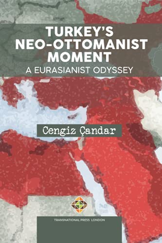 Turkey’s Neo-Ottomanist Moment - A Eurasianist Odyssey (Policy Series) Turkey’s Neo-Ottomanist Moment - A Eurasianist Odyssey (Policy Series)