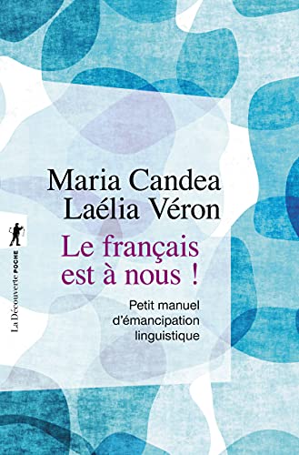 Le français est à nous ! - Petit manuel d'émancipation linguistique - Petit manuel d'émancipation li von LA DECOUVERTE