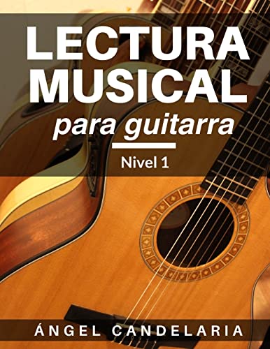 Lectura Musical para Guitarra: Nivel 1 von CREATESPACE