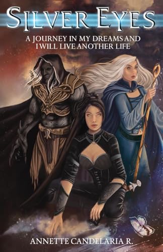 Silver Eyes: A Journey In My Dreams And I Will Live Another Life Silver Eyes: A Journey In My Dreams And I Will Live Another Life von ReadersMagnet LLC