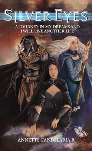 Silver Eyes: A Journey In My Dreams And I Will Live Another Life Silver Eyes: A Journey In My Dreams And I Will Live Another Life von ReadersMagnet LLC