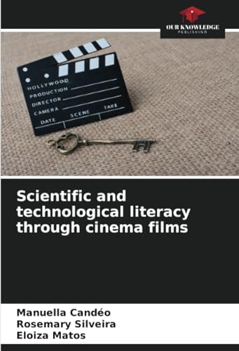 Scientific and technological literacy through cinema films: DE von Our Knowledge Publishing