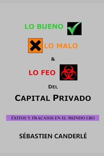 Lo Bueno, lo Malo y lo Feo del Capital Privado: Éxitos y fracasos en el mundo LBO Lo Bueno, lo Malo y lo Feo del Capital Privado: Éxitos y fracasos en el mundo LBO