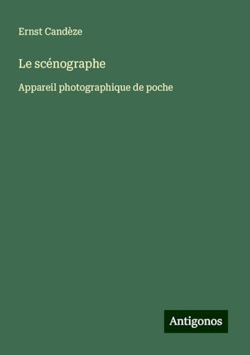 Le scénographe: Appareil photographique de poche von Antigonos Verlag