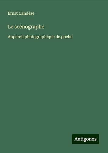 Le scénographe: Appareil photographique de poche von Antigonos Verlag