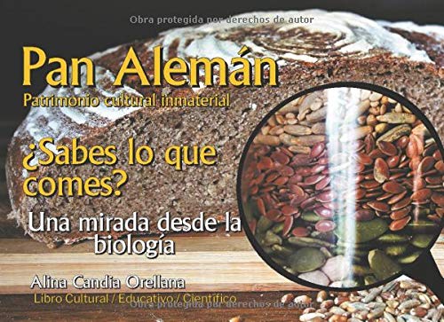 Pan Alemán: Patrimonio cultural inmaterial ¿Sabes lo que comes? Una mirada desde la Biología Pan Alemán: Patrimonio cultural inmaterial ¿Sabes lo que comes? Una mirada desde la Biología von Cámara Chilena del Libro