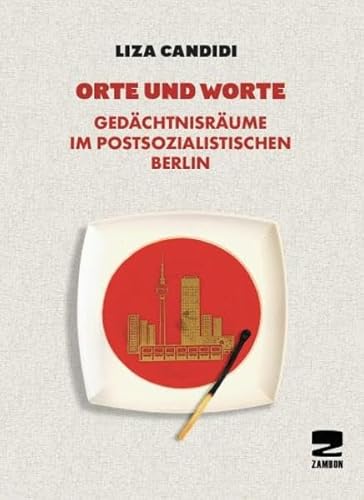 Orte und Worte: Gedächtnisräume im postsozialistischen Berlin von Zambon Verlag + Vertrieb