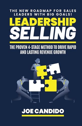 Leadership Selling: The Proven 4-Stage Method To Drive Rapid And Lasting Revenue Growth Leadership Selling: The Proven 4-Stage Method To Drive Rapid And Lasting Revenue Growth von Million Dollar Author Press