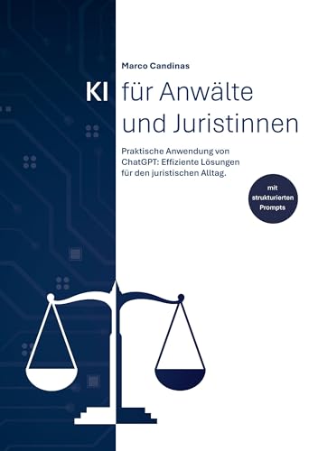 KI für Anwälte und Juristinnen: Praktische Anwendung von ChatGPT: Effiziente Lösungen für den juristischen Alltag. von Book on Demand