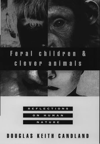 Feral Children and Clever Animals: Reflections on Human Nature von Oxford University Press, USA