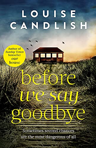 Before We Say Goodbye: The addictive, heart-wrenching novel from the Sunday Times bestselling author Before We Say Goodbye: The addictive, heart-wrenching novel from the Sunday Times bestselling author