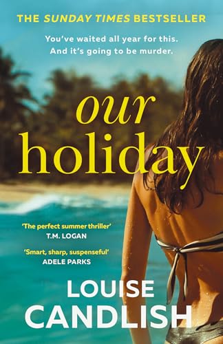 Our Holiday: Our Holiday: The Sunday Times bestselling psychological suspense crime thriller now long-listed for the Theakston Old Peculier Crime Novel of the Year Award Our Holiday: Our Holiday: The Sunday Times bestselling psychological suspense crime thriller now long-listed for the Theakston Old Peculier Crime Novel of the Year Award