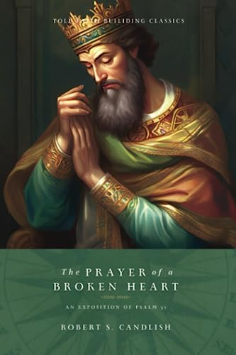 The Prayer of a Broken Heart: An Exposition of Psalm 51: Tole Faith Building Classics