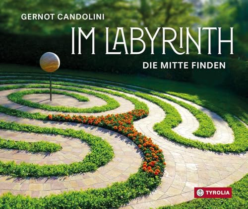 Im Labyrinth: Die Mitte finden. Mit einem uralten Symbol den eigenen Lebensweg erkunden. Das Geschenkbuch Im Labyrinth: Die Mitte finden. Mit einem uralten Symbol den eigenen Lebensweg erkunden. Das Geschenkbuch