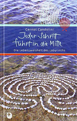Jeder Schritt führt in die Mitte: Die Lebensweisheit des Labyrinths (Eschbacher Präsent)