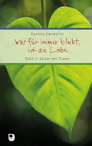 Was für immer bleibt, ist die Liebe: Trost in Zeiten der Trauer (Eschbacher Präsent)