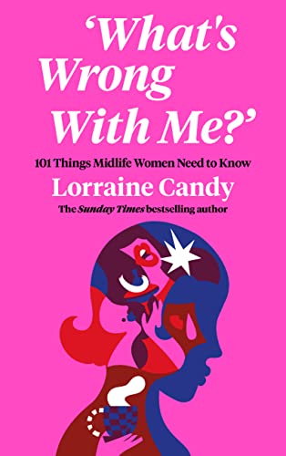 ‘What’s Wrong With Me?’: 101 Things Midlife Women Need to Know