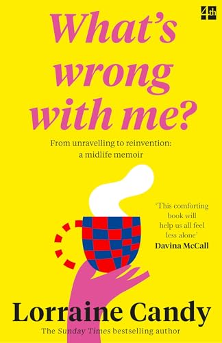 ‘What’s Wrong With Me?’: From Unravelling to Reinvention: A Midlife Memoir von Fourth Estate