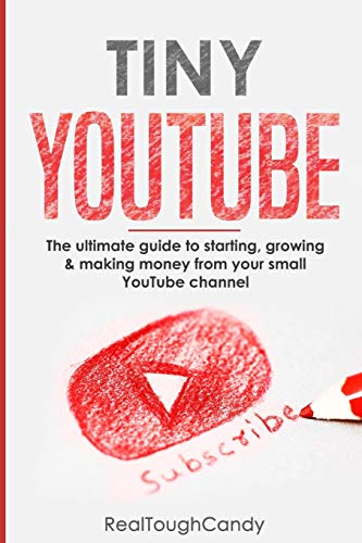 Tiny YouTube: The ultimate guide to starting, growing & making money from your small YouTube channel von Independently Published