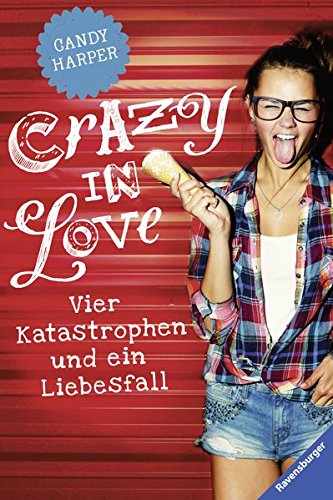 Crazy in Love: Vier Katastrophen und ein Liebesfall (Ravensburger Taschenbücher) von Ravensburger Buchverlag