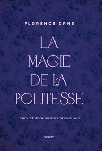 La Magie de la politesse: Comment les bonnes manières rendent heureux von HACHETTE PRAT